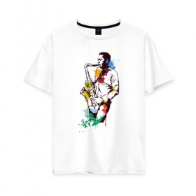 Женская футболка хлопок Oversize с принтом Джаз в Кировске, 100% хлопок | свободный крой, круглый ворот, спущенный рукав, длина до линии бедер
 | акварель | джаз | краски | музыка | музыкант | рисунок | саксофон | человек