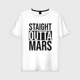 Женская футболка хлопок Oversize с принтом Прямиком с Марса в Кировске, 100% хлопок | свободный крой, круглый ворот, спущенный рукав, длина до линии бедер
 | earth | mars | moon | nasa | space | астронавт | гагарин | галактика | земля | инопланетянин | комета | космонавт | космос | красный | луна | марс | марсианин | метеорит | наса | нло | планета | пришелец | ракета