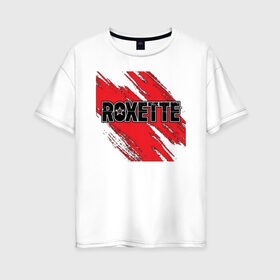 Женская футболка хлопок Oversize с принтом Roxette в Кировске, 100% хлопок | свободный крой, круглый ворот, спущенный рукав, длина до линии бедер
 | roxette | европоп | музыка | поп | ро | рок | роксэт