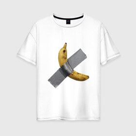 Женская футболка хлопок Oversize с принтом Банан за 120 тысяч долларов в Кировске, 100% хлопок | свободный крой, круглый ворот, спущенный рукав, длина до линии бедер
 | art basel | banan | mem | memas | meme | мем | мемас | мемчик