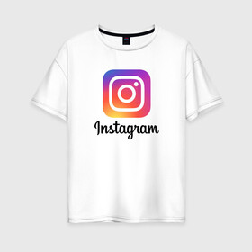 Женская футболка хлопок Oversize с принтом INSTAGRAM в Кировске, 100% хлопок | свободный крой, круглый ворот, спущенный рукав, длина до линии бедер
 | insta | instagram | instagramm | social | видео | инста | инстаграм | инстаграмм | приложение | социальная сеть | фото