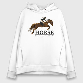 Женское худи Oversize хлопок с принтом HORSE RIDING в Кировске, френч-терри — 70% хлопок, 30% полиэстер. Мягкий теплый начес внутри —100% хлопок | боковые карманы, эластичные манжеты и нижняя кромка, капюшон на магнитной кнопке | животные | конный спорт | конь | лошадь | наездник | спорт | стикер