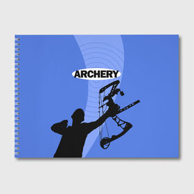Альбом для рисования с принтом Archery в Кировске, 100% бумага
 | матовая бумага, плотность 200 мг. | Тематика изображения на принте: archer | archery | bow | bow hunter | bowhunter | лук | лучник | стрельба из лука