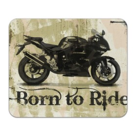 Коврик для мышки прямоугольный с принтом Born to Ride в Кировске, натуральный каучук | размер 230 х 185 мм; запечатка лицевой стороны | байк | байкер | байкеру | байкерше | беспечный ездок | ветер | гонки | дорога | езда | ездок | мото | мотобайк | мотогонки | мотокросс | мотор | мотоспорт | мотоцикл | мотоциклист | мотоциклисту