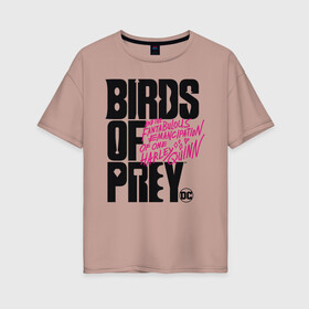 Женская футболка хлопок Oversize с принтом Birds of Prey logo в Кировске, 100% хлопок | свободный крой, круглый ворот, спущенный рукав, длина до линии бедер
 | birds of prey | harley quinn | марго робби | потрясающая история харли квин | харли квин | хищные птицы