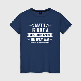 Женская футболка хлопок с принтом Math в Кировске, 100% хлопок | прямой крой, круглый вырез горловины, длина до линии бедер, слегка спущенное плечо | math | science | математика | математическая | наука | научный юмор | юмор
