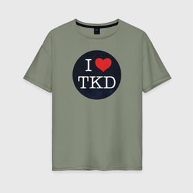 Женская футболка хлопок Oversize с принтом TKD в Кировске, 100% хлопок | свободный крой, круглый ворот, спущенный рукав, длина до линии бедер
 | taekwondo | восточные единоборства | единоборства | теквондо | тхэквондо | тэквондо