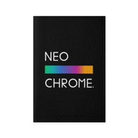 Обложка для паспорта матовая кожа с принтом NEO CHROME в Кировске, натуральная матовая кожа | размер 19,3 х 13,7 см; прозрачные пластиковые крепления | Тематика изображения на принте: rgb | контрастный | круг | металл | мудрость | мысль | надпись | палитра | радуга | радужный | символ | сфера | текст | фраза | цветной | яркий