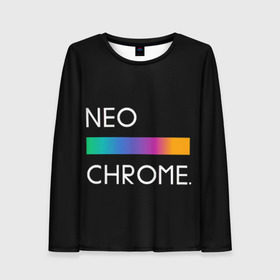 Женский лонгслив 3D с принтом NEO CHROME в Кировске, 100% полиэстер | длинные рукава, круглый вырез горловины, полуприлегающий силуэт | rgb | контрастный | круг | металл | мудрость | мысль | надпись | палитра | радуга | радужный | символ | сфера | текст | фраза | цветной | яркий