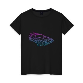 Женская футболка хлопок с принтом DeLorean gradient в Кировске, 100% хлопок | прямой крой, круглый вырез горловины, длина до линии бедер, слегка спущенное плечо | автомобиль | арт | градиент | машина | неон | силуэт | тачка | фильм | цвета