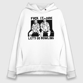 Женское худи Oversize хлопок с принтом Fuck it Dude lets go bowling в Кировске, френч-терри — 70% хлопок, 30% полиэстер. Мягкий теплый начес внутри —100% хлопок | боковые карманы, эластичные манжеты и нижняя кромка, капюшон на магнитной кнопке | dude | the big lebowski | the jesus rolls броски хесуса | банни | большой лебовски | глубокий сон | джефф бриджес | донни | дюдя | кино | смоки | уолтер собчак | фильм | чувак