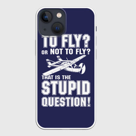 Чехол для iPhone 13 mini с принтом Летать, или не летать в Кировске,  |  | cessna | fly | flyer | p | pilot | plane | question | stupid | авиатор | авиация | быть | вопрос | вот | гамлет | глупость | глупый | летать | летчик | летчики | летчику | пилот | пилоту | пилоты | полет | самолет | цессна | шекспир