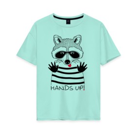 Женская футболка хлопок Oversize с принтом Hands up! в Кировске, 100% хлопок | свободный крой, круглый ворот, спущенный рукав, длина до линии бедер
 | 