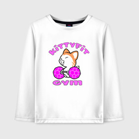 Детский лонгслив хлопок с принтом Kittyfit Gym в Кировске, 100% хлопок | круглый вырез горловины, полуприлегающий силуэт, длина до линии бедер | animal | cat | cute | kitty | meow | друг | животные | киска | китти | кот | котенок | котик | кошечка | кошка | лев | леопард | милый | мур | мяу | пантера | питомец | рысь | тигр | улыбка