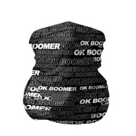 Бандана-труба 3D с принтом OK BOOMER в Кировске, 100% полиэстер, ткань с особыми свойствами — Activecool | плотность 150‒180 г/м2; хорошо тянется, но сохраняет форму | бумер | мем | надпись | окей | паттерн | текст | фраза | черно белый