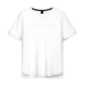 Мужская футболка хлопок Oversize с принтом LOL Alex Turner в Кировске, 100% хлопок | свободный крой, круглый ворот, “спинка” длиннее передней части | 
