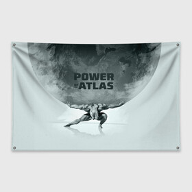Флаг-баннер с принтом Power of the Atlas в Кировске, 100% полиэстер | размер 67 х 109 см, плотность ткани — 95 г/м2; по краям флага есть четыре люверса для крепления | atlas | power | powerlifting | sport | strength | weightlifting | атлант | бодибилдинг | качок | пауэрлифтинг | сила | спорт