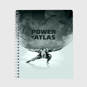 Тетрадь с принтом Power of the Atlas в Кировске, 100% бумага | 48 листов, плотность листов — 60 г/м2, плотность картонной обложки — 250 г/м2. Листы скреплены сбоку удобной пружинной спиралью. Уголки страниц и обложки скругленные. Цвет линий — светло-серый
 | Тематика изображения на принте: atlas | power | powerlifting | sport | strength | weightlifting | атлант | бодибилдинг | качок | пауэрлифтинг | сила | спорт
