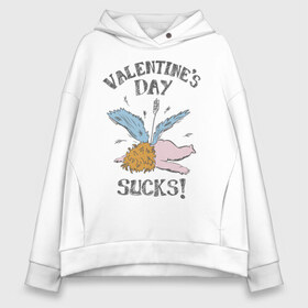 Женское худи Oversize хлопок с принтом Valentines day sucks! в Кировске, френч-терри — 70% хлопок, 30% полиэстер. Мягкий теплый начес внутри —100% хлопок | боковые карманы, эластичные манжеты и нижняя кромка, капюшон на магнитной кнопке | 14 февраля | антивалентин | день святого  валентина | любовь | подарок