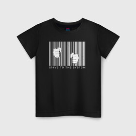Детская футболка хлопок с принтом Slave To The System в Кировске, 100% хлопок | круглый вырез горловины, полуприлегающий силуэт, длина до линии бедер | anonymous | barcode | code | hack | hacker | mr robot | system | анонимус | код | мистер робот | раб системы | хакер