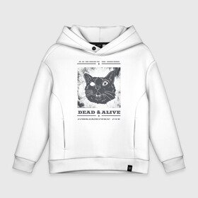 Детское худи Oversize хлопок с принтом schrodingers cat в Кировске, френч-терри — 70% хлопок, 30% полиэстер. Мягкий теплый начес внутри —100% хлопок | боковые карманы, эластичные манжеты и нижняя кромка, капюшон на магнитной кнопке | Тематика изображения на принте: cat | dead | schrodingers cat | wanted | кот | кот шредингера | котик | котэ | розыск