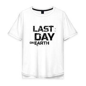 Мужская футболка хлопок Oversize с принтом Last Day On Earth в Кировске, 100% хлопок | свободный крой, круглый ворот, “спинка” длиннее передней части | Тематика изображения на принте: 