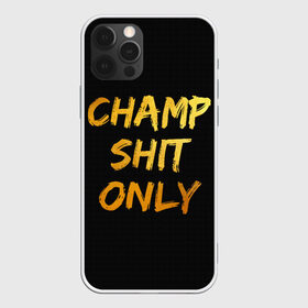 Чехол для iPhone 12 Pro Max с принтом Champ shit only в Кировске, Силикон |  | Тематика изображения на принте: champ | el cucuy | ferguson | goin diamond | mma | tony | ufc | бабай. бабайка | бокс | борьба | джиу джитсу | тони | фергюсон | чемпион | эль кукуй