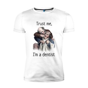 Мужская футболка премиум с принтом Trust me, Im a dentist в Кировске, 92% хлопок, 8% лайкра | приталенный силуэт, круглый вырез ворота, длина до линии бедра, короткий рукав | Тематика изображения на принте: trust me | бутылка | верь мне | винтаж | дантист | день зубного врача | день стоматолога | зуб | зубная фея | зубной врач | зубному | зубному врачу | кепка | кружка | лечение зу | ортодонту | пародонтологу