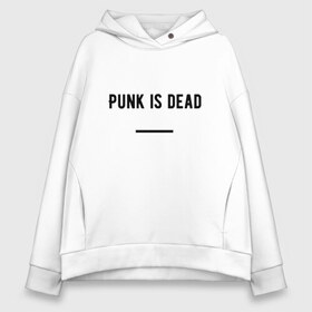 Женское худи Oversize хлопок с принтом Punk is dead в Кировске, френч-терри — 70% хлопок, 30% полиэстер. Мягкий теплый начес внутри —100% хлопок | боковые карманы, эластичные манжеты и нижняя кромка, капюшон на магнитной кнопке | Тематика изображения на принте: punk. dead | punkisdead | velial squad | панк