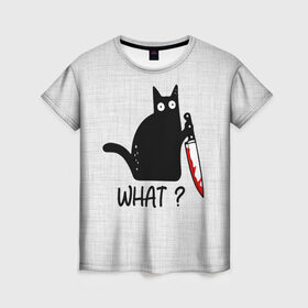 Женская футболка 3D с принтом What cat в Кировске, 100% полиэфир ( синтетическое хлопкоподобное полотно) | прямой крой, круглый вырез горловины, длина до линии бедер | cat | kitten | knife | what | вопрос | киса | кот | котёнок | кошак | кошка | кровь | нож | удивление | что