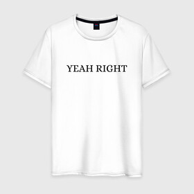Мужская футболка хлопок с принтом YEAH RIGHT в Кировске, 100% хлопок | прямой крой, круглый вырез горловины, длина до линии бедер, слегка спущенное плечо. | joji | yeah right | джоджи | е райт | жожи | минимализм | реп | рэп