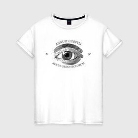 Женская футболка хлопок с принтом Novus Ordo Seclorum в Кировске, 100% хлопок | прямой крой, круглый вырез горловины, длина до линии бедер, слегка спущенное плечо | america | dollar | eye | illuminati | mason | usa | америка | глаз | доллар | иллюминаты | масоны | сша