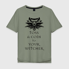 Мужская футболка хлопок Oversize с принтом Toss a coin to your witcher в Кировске, 100% хлопок | свободный крой, круглый ворот, “спинка” длиннее передней части | the witcher | witcher | ведьмак