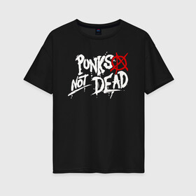 Женская футболка хлопок Oversize с принтом Punks not dead в Кировске, 100% хлопок | свободный крой, круглый ворот, спущенный рукав, длина до линии бедер
 | anarhy | dead | not | punk | punks not dead | анархия | панк не сдох | панки