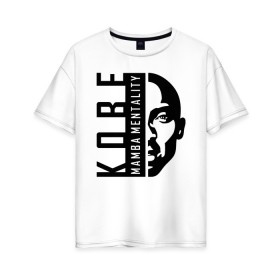Женская футболка хлопок Oversize с принтом Kobe Mamba mentality в Кировске, 100% хлопок | свободный крой, круглый ворот, спущенный рукав, длина до линии бедер
 | 