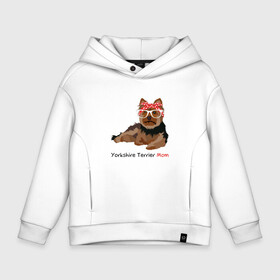 Детское худи Oversize хлопок с принтом Yorkshire terrier mom в Кировске, френч-терри — 70% хлопок, 30% полиэстер. Мягкий теплый начес внутри —100% хлопок | боковые карманы, эластичные манжеты и нижняя кромка, капюшон на магнитной кнопке | Тематика изображения на принте: йорк | йоркширский_терьер | собака | собачка