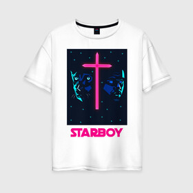 Женская футболка хлопок Oversize с принтом STARBOY в Кировске, 100% хлопок | свободный крой, круглый ворот, спущенный рукав, длина до линии бедер
 | blinding lights | heartless | starboy | the weekend | уикенд