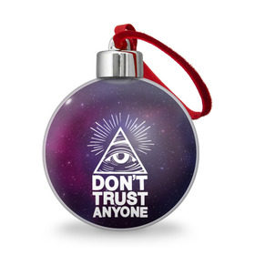 Ёлочный шар с принтом Don`t trust anyone в Кировске, Пластик | Диаметр: 77 мм | don t trust anyone | illuminatenorden | illuminati | иллюминаты | третий глаз