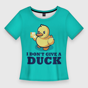Женская футболка 3D Slim с принтом Утёнок в Кировске,  |  | i do not give | i dont give a duck | mem | злая утка | мем | мне плевать | мне плевать на утку | смешная надпись | стеб | утенок | утка | уточка
