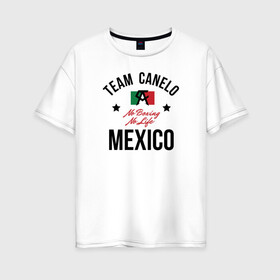 Женская футболка хлопок Oversize с принтом Team Canelo в Кировске, 100% хлопок | свободный крой, круглый ворот, спущенный рукав, длина до линии бедер
 | 