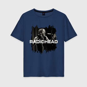 Женская футболка хлопок Oversize с принтом Radiohead в Кировске, 100% хлопок | свободный крой, круглый ворот, спущенный рукав, длина до линии бедер
 | radiohead | thomas edward yorke | альтернативный рок | арт рок | джонни гринвуд | инди рок | колин гринвуд | том йорк | фил селуэй | эд о’брайен | экспериментальный рок | электронная музыка