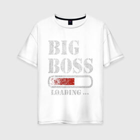 Женская футболка хлопок Oversize с принтом Big Boss в Кировске, 100% хлопок | свободный крой, круглый ворот, спущенный рукав, длина до линии бедер
 | art | big boss | boss | inscription | loading | арт | большой босс | босс | загрузка | надпись