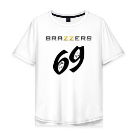 Мужская футболка хлопок Oversize с принтом Brazzers 69 в Кировске, 100% хлопок | свободный крой, круглый ворот, “спинка” длиннее передней части | brazzers | ананизм | бразерс | браззерс | братья | звезда | мостурба | надпись | прикол | проно хуб | сайт | с