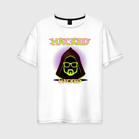 Женская футболка хлопок Oversize с принтом Hacked в Кировске, 100% хлопок | свободный крой, круглый ворот, спущенный рукав, длина до линии бедер
 | cybepunk | hacked | hacker | it | аноним | анонимус | взлом | взломщик | киберпанк | программист | хак | хакер