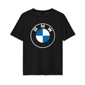 Женская футболка хлопок Oversize с принтом BMW LOGO 2020 в Кировске, 100% хлопок | свободный крой, круглый ворот, спущенный рукав, длина до линии бедер
 | bmw | bmw motorsport | bmw performance | carbon | m | motorsport | performance | sport | бмв | карбон | моторспорт | спорт