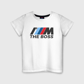 Детская футболка хлопок с принтом BMW THE BOSS в Кировске, 100% хлопок | круглый вырез горловины, полуприлегающий силуэт, длина до линии бедер | bmw | bmw performance | m | motorsport | performance | бмв | бэха | моторспорт