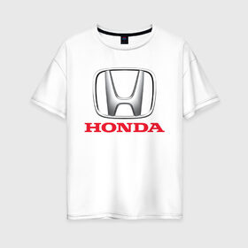 Женская футболка хлопок Oversize с принтом HONDA в Кировске, 100% хлопок | свободный крой, круглый ворот, спущенный рукав, длина до линии бедер
 | 2020 | accord | auto | civic | honda | sport | авто | автомобиль | автомобильные | бренд | марка | машины | спорт | хонда