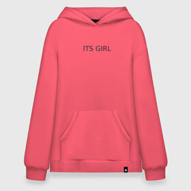 Худи SuperOversize хлопок с принтом ITS GIRL в Кировске, 70% хлопок, 30% полиэстер, мягкий начес внутри | карман-кенгуру, эластичная резинка на манжетах и по нижней кромке, двухслойный капюшон
 | its girl | девушка | его девушка