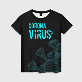 Женская футболка 3D с принтом CORONAVIRUS. в Кировске, 100% полиэфир ( синтетическое хлопкоподобное полотно) | прямой крой, круглый вырез горловины, длина до линии бедер | coronavirus | plague inc | plague inc: evolved | вирус в китае | кнр | коронавирус | плагуе инк | плагуе инк: эволвед | эпидемия