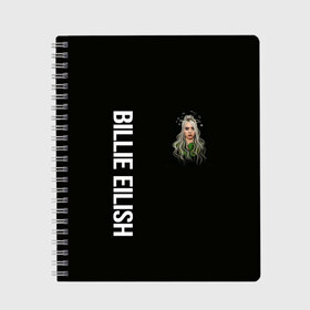 Тетрадь с принтом BILLIE EILISH в Кировске, 100% бумага | 48 листов, плотность листов — 60 г/м2, плотность картонной обложки — 250 г/м2. Листы скреплены сбоку удобной пружинной спиралью. Уголки страниц и обложки скругленные. Цвет линий — светло-серый
 | ayelish | bad guy | bellyache | bilie eilish | bilie elish | billie | billie eilish | eilish | electronic | elish | music | били айлиш | билли айлиш | эйлиш | элиш